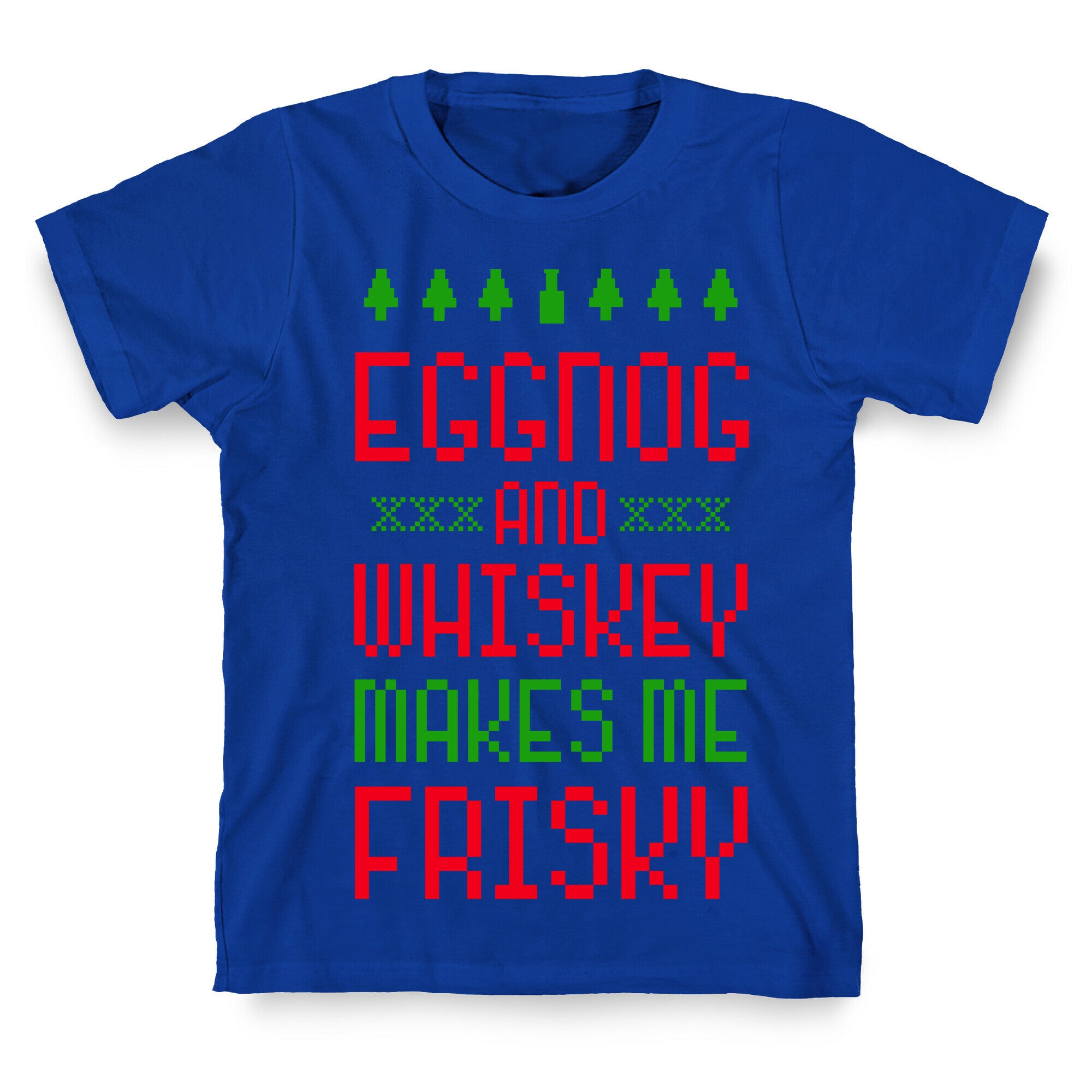 Eggnog and Whiskey Makes me Frisky T-Shirt